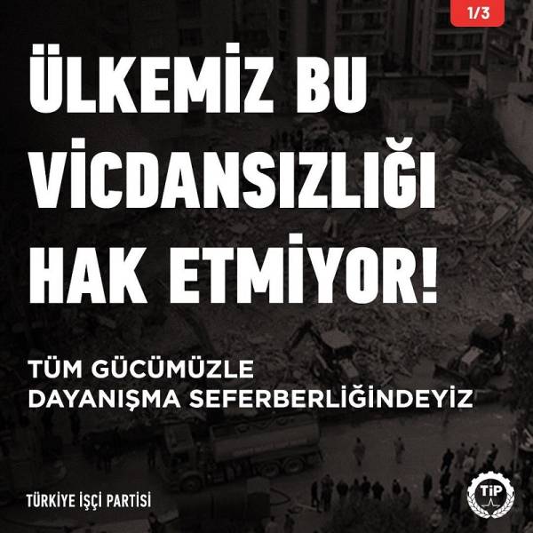 Η χώρα μας δεν αξίζει αυτήν την αναλγησία. Στεκόμαστε αλληλέγγυοι στο λαό μας με όλες μας τις δυνάμεις&quot; Δήλωση του Εργατικού Κόμματος Τουρκίας (TİP -Türkiye İşçi Partisi)